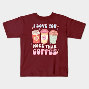 I love you more than coffee Kids T-Shirt